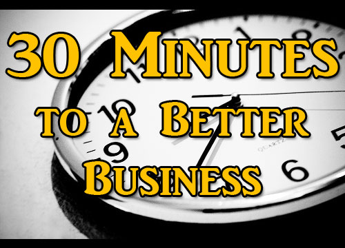 30 Minutes to a Better Business